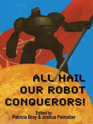 cover image of All Hail Our Robot Conquerors!